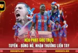 Kèo Phạt Góc Trực Tuyến - Bùng Nổ, Nhận Thưởng Liền Tay